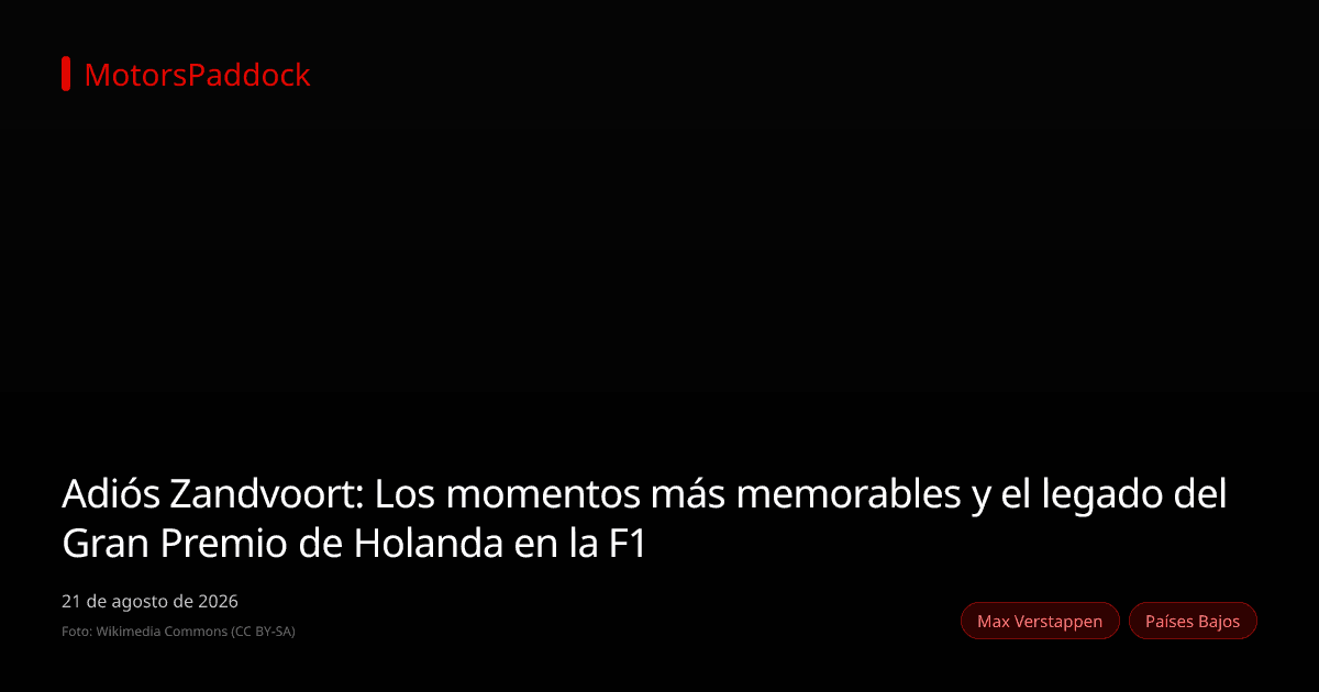 Adiós Zandvoort: Los momentos más memorables y el legado del Gran Premio de Holanda en la F1