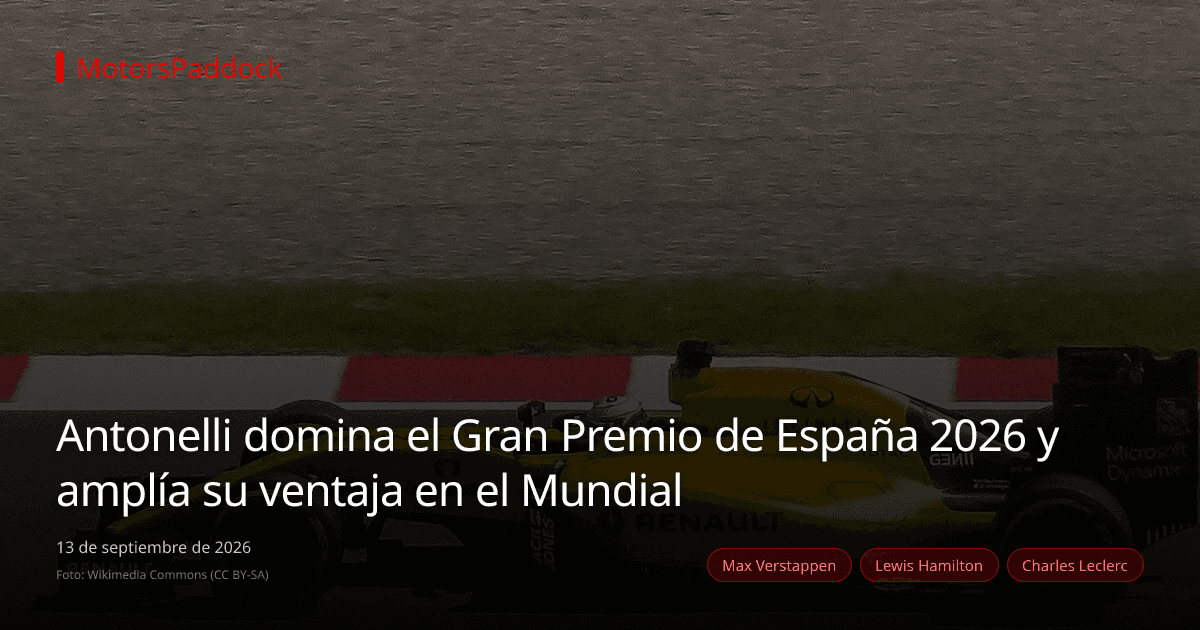 Antonelli domina el Gran Premio de España 2026 y amplía su ventaja en el Mundial
