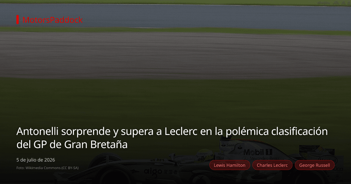 Antonelli sorprende y supera a Leclerc en la polémica clasificación del GP de Gran Bretaña