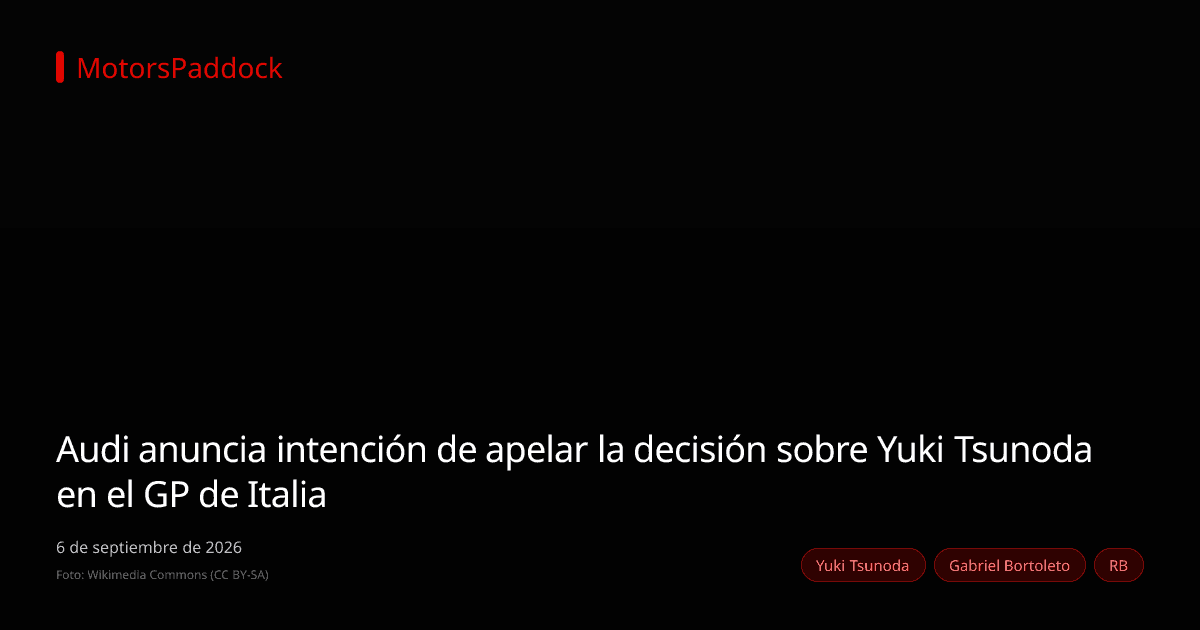 Audi anuncia intención de apelar la decisión sobre Yuki Tsunoda en el GP de Italia