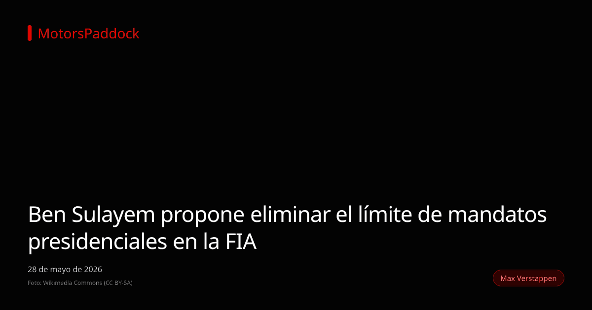 Ben Sulayem propone eliminar el límite de mandatos presidenciales en la FIA