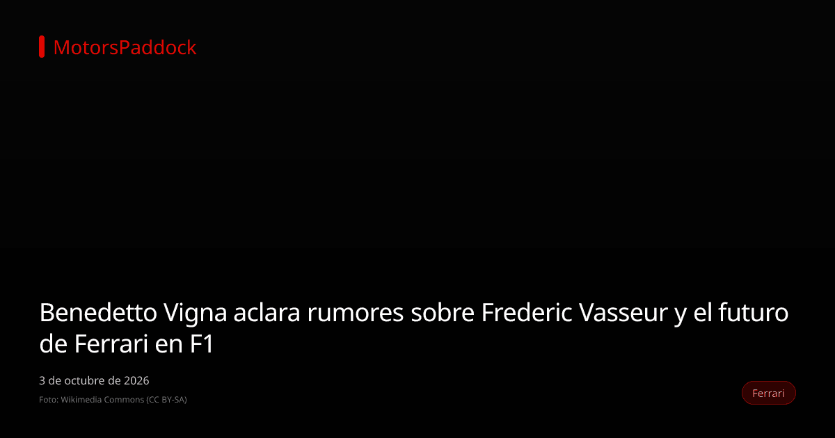 Benedetto Vigna aclara rumores sobre Frederic Vasseur y el futuro de Ferrari en F1