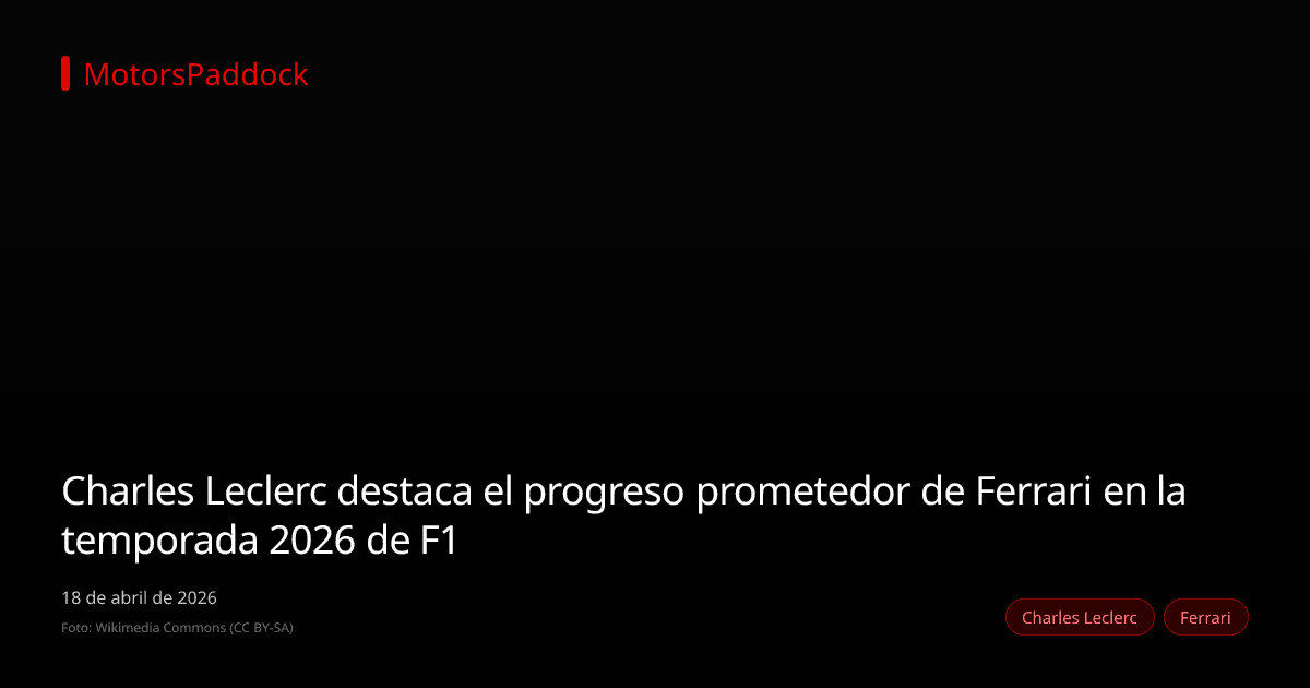 Charles Leclerc destaca el progreso prometedor de Ferrari en la temporada 2026 de F1