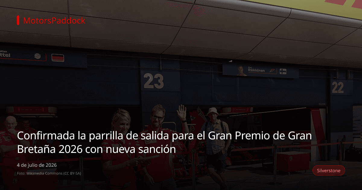 Confirmada la parrilla de salida para el Gran Premio de Gran Bretaña 2026 con nueva sanción