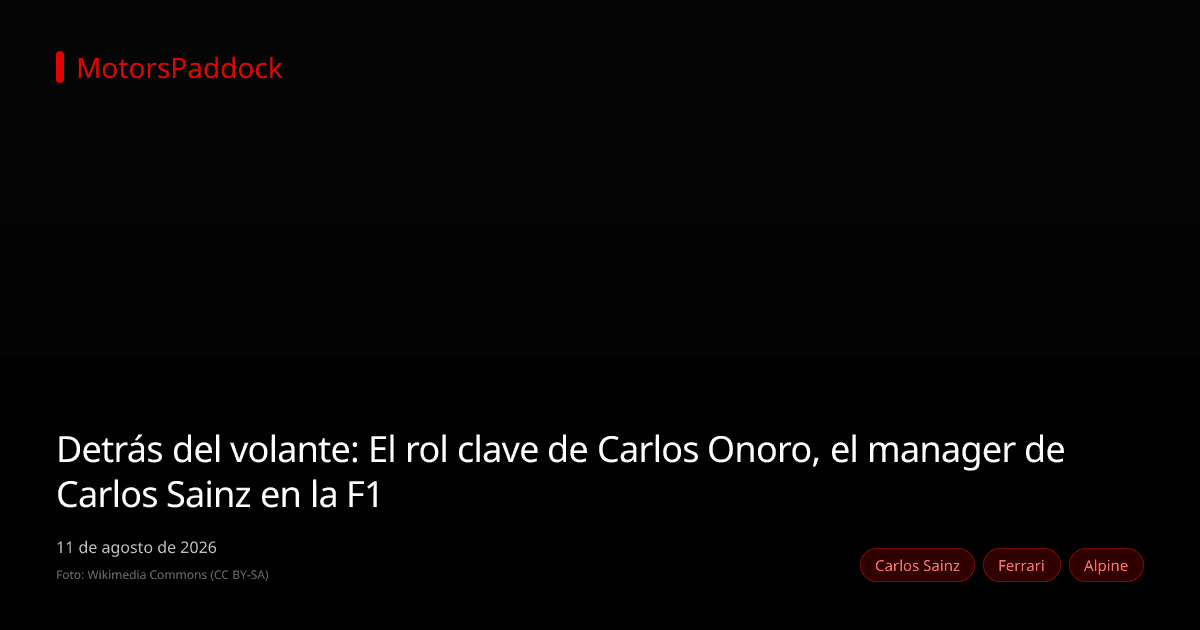 Detrás del volante: El rol clave de Carlos Onoro, el manager de Carlos Sainz en la F1