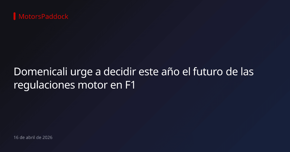 Domenicali urge a decidir este año el futuro de las regulaciones motor en F1