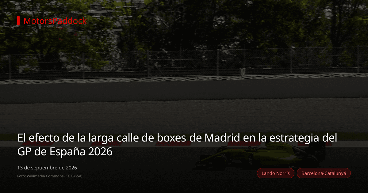 El efecto de la larga calle de boxes de Madrid en la estrategia del GP de España 2026