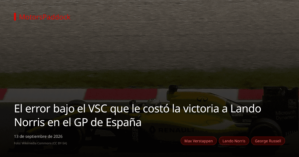 El error bajo el VSC que le costó la victoria a Lando Norris en el GP de España