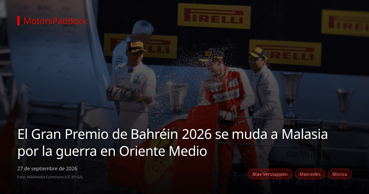 El Gran Premio de Bahréin 2026 se muda a Malasia por la guerra en Oriente Medio