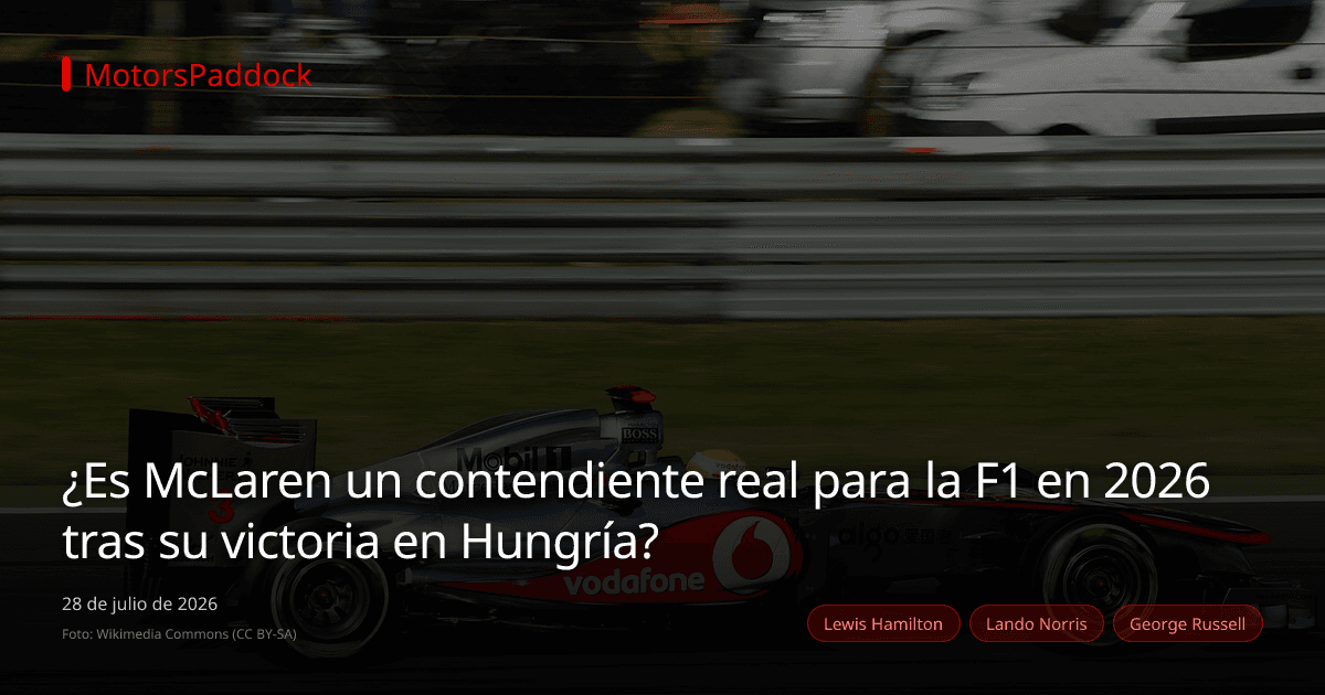 ¿Es McLaren un contendiente real para la F1 en 2026 tras su victoria en Hungría?