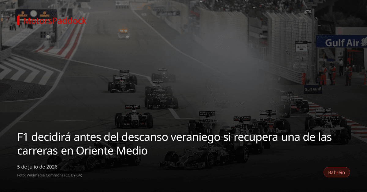 F1 decidirá antes del descanso veraniego si recupera una de las carreras en Oriente Medio