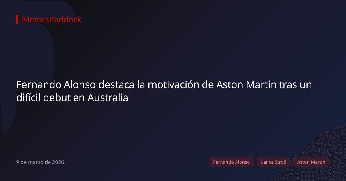 Fernando Alonso destaca la motivación de Aston Martin tras un difícil debut en Australia