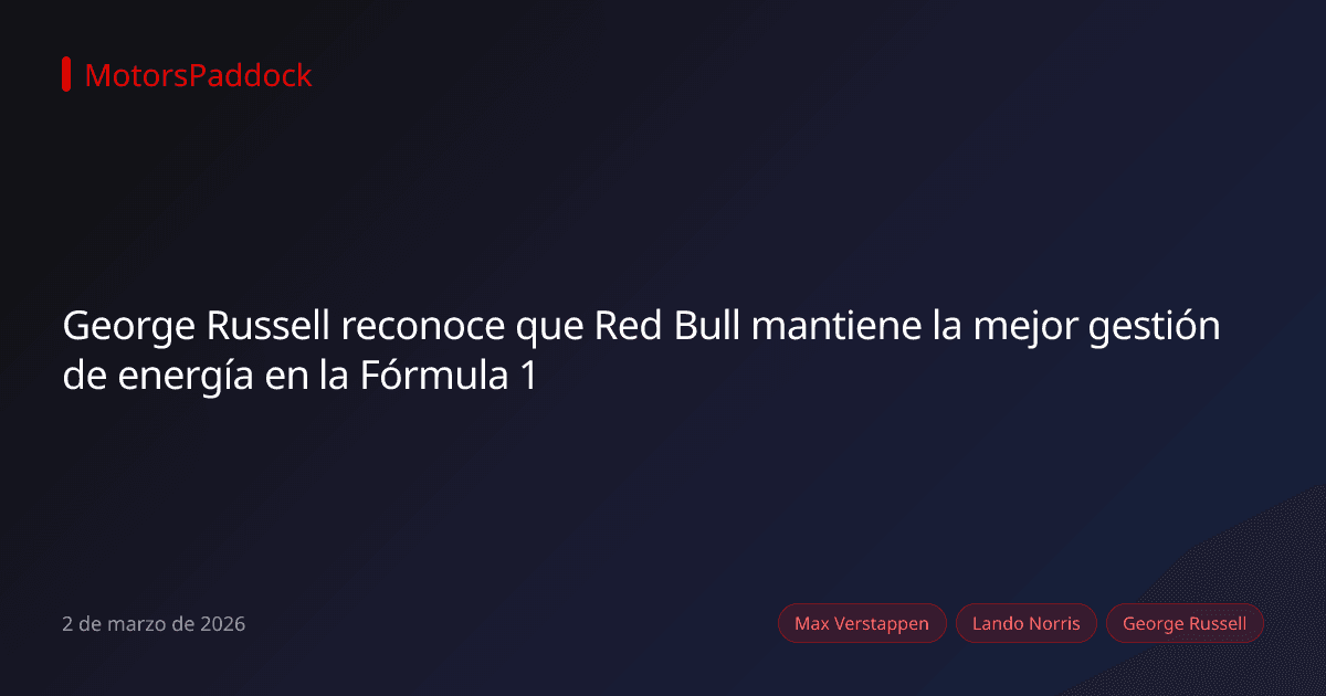 George Russell reconoce que Red Bull mantiene la mejor gestión de energía en la Fórmula 1