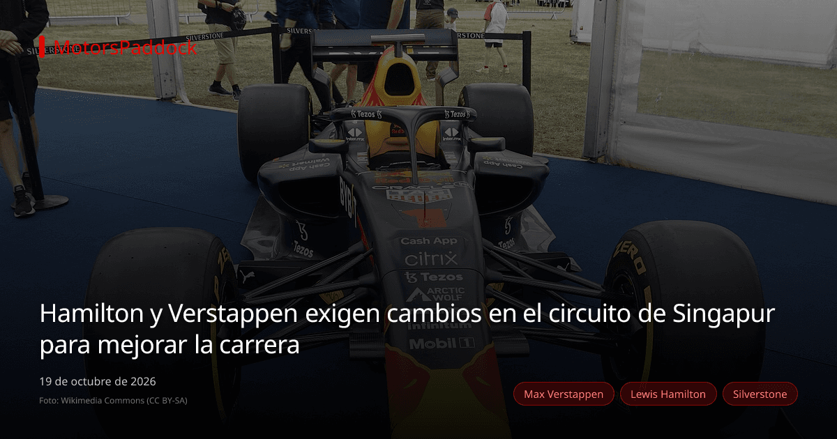 Hamilton y Verstappen exigen cambios en el circuito de Singapur para mejorar la carrera