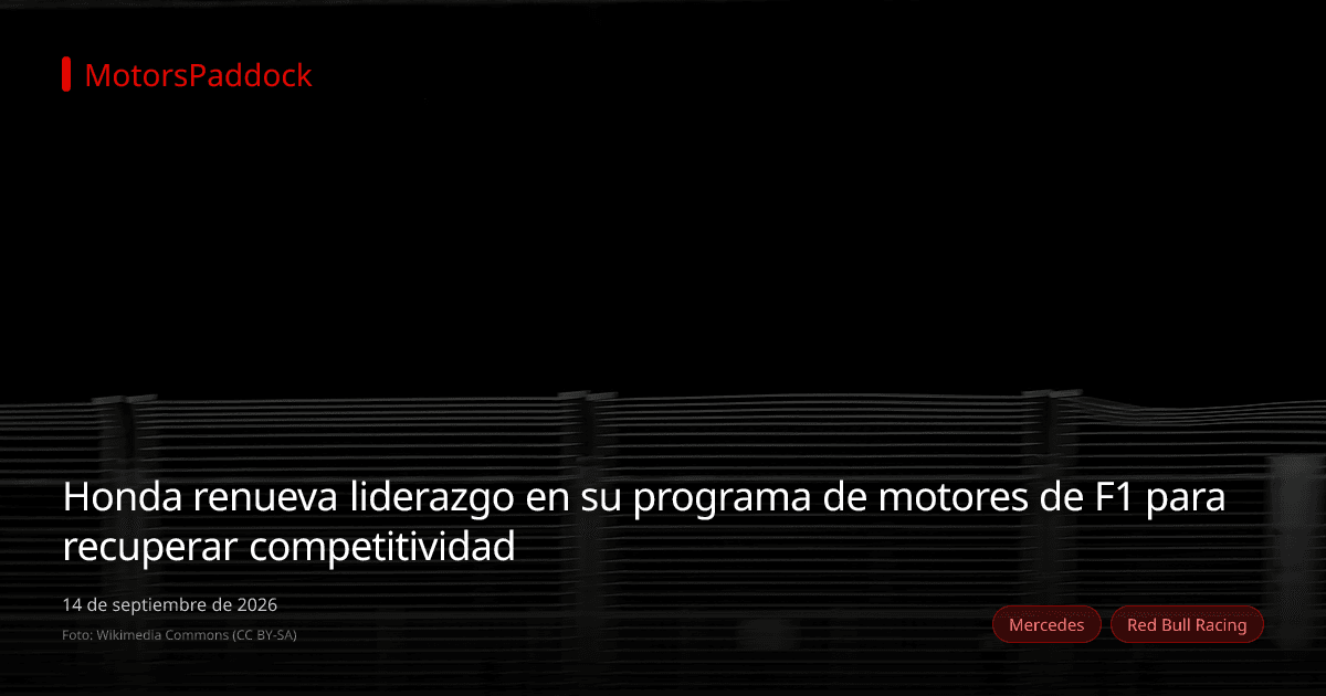 Honda renueva liderazgo en su programa de motores de F1 para recuperar competitividad