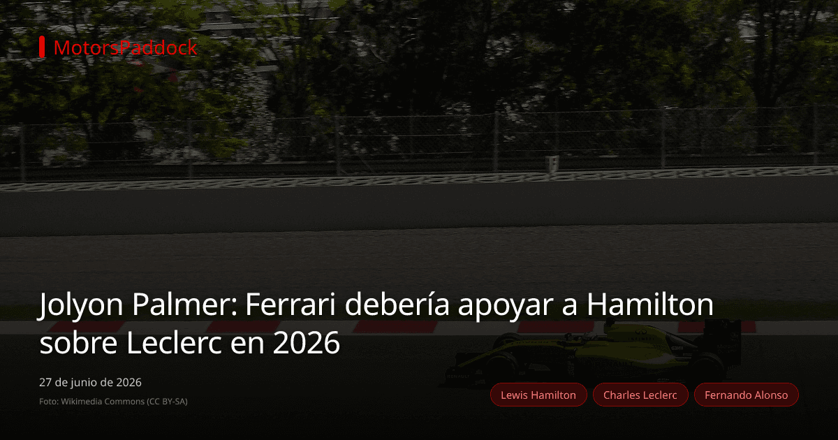 Jolyon Palmer: Ferrari debería apoyar a Hamilton sobre Leclerc en 2026