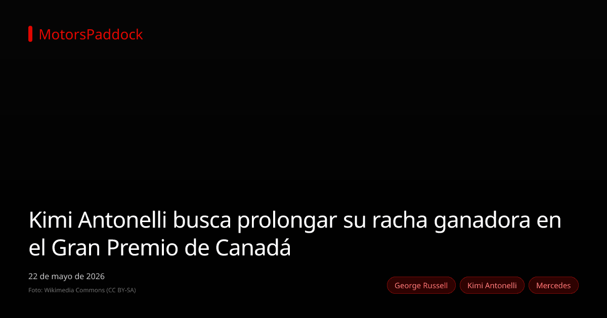Kimi Antonelli busca prolongar su racha ganadora en el Gran Premio de Canadá