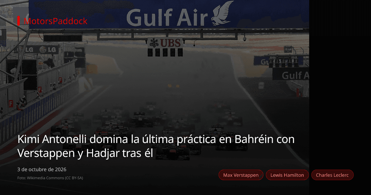 Kimi Antonelli domina la última práctica en Bahréin con Verstappen y Hadjar tras él