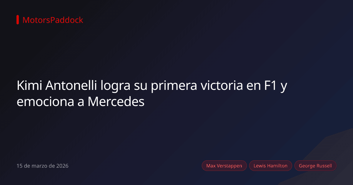 Kimi Antonelli logra su primera victoria en F1 y emociona a Mercedes