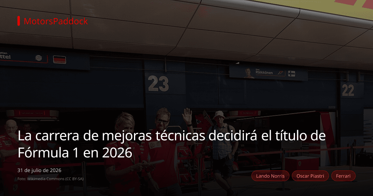 La carrera de mejoras técnicas decidirá el título de Fórmula 1 en 2026