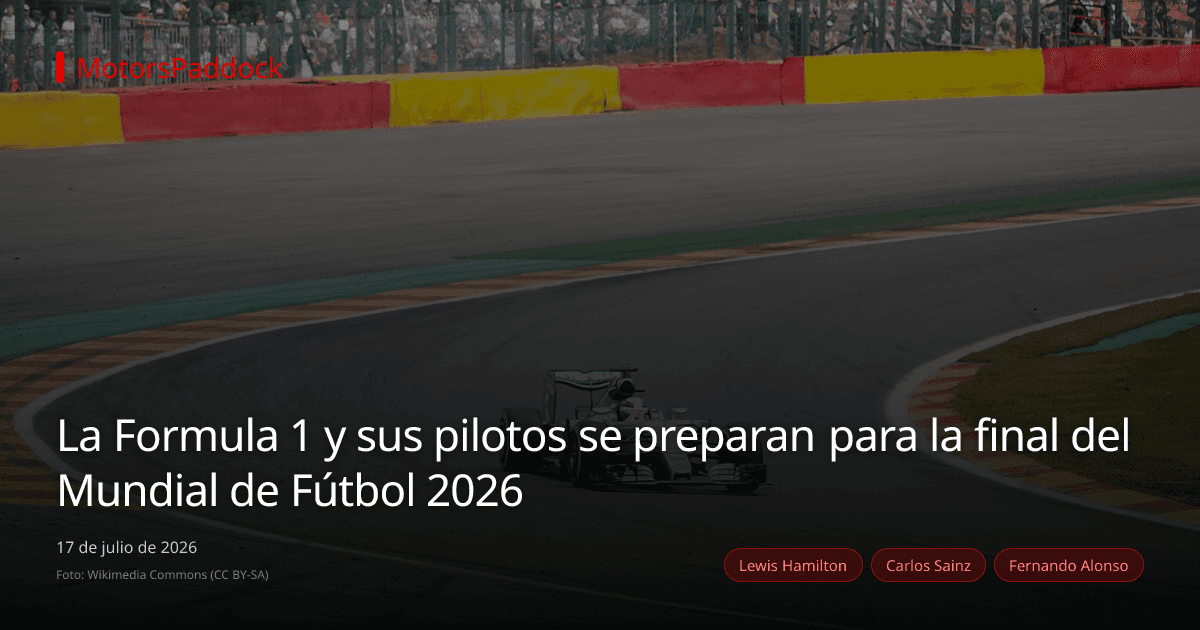 La Formula 1 y sus pilotos se preparan para la final del Mundial de Fútbol 2026