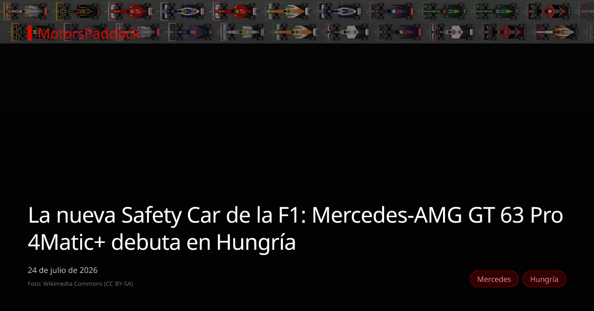 La nueva Safety Car de la F1: Mercedes-AMG GT 63 Pro 4Matic+ debuta en Hungría