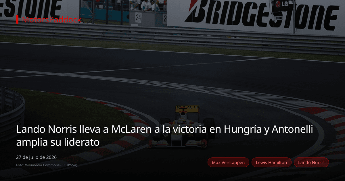 Lando Norris lleva a McLaren a la victoria en Hungría y Antonelli amplia su liderato
