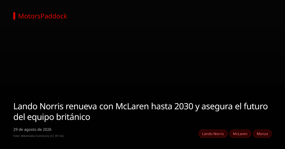 Lando Norris renueva con McLaren hasta 2030 y asegura el futuro del equipo británico