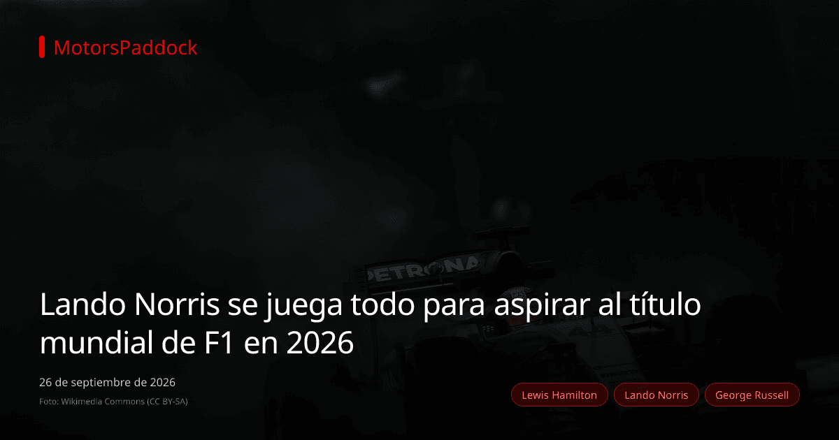 Lando Norris se juega todo para aspirar al título mundial de F1 en 2026