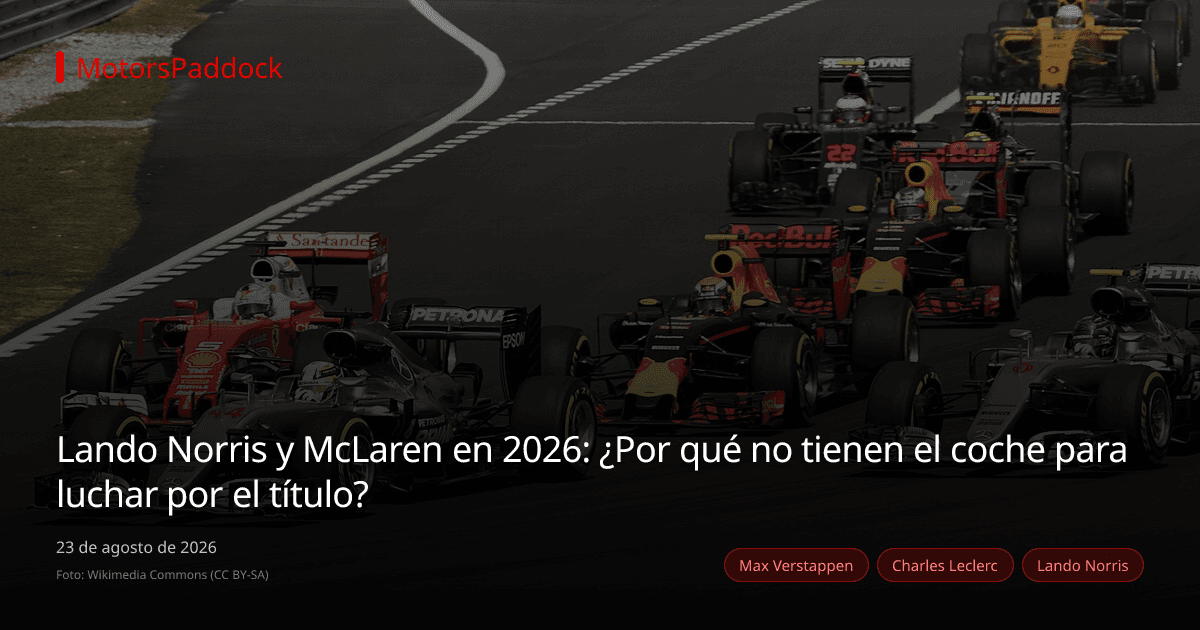 Lando Norris y McLaren en 2026: ¿Por qué no tienen el coche para luchar por el título?