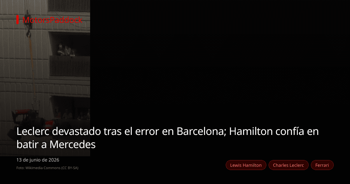 Leclerc devastado tras el error en Barcelona; Hamilton confía en batir a Mercedes