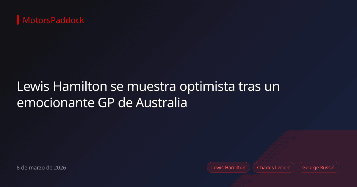 Lewis Hamilton se muestra optimista tras un emocionante GP de Australia