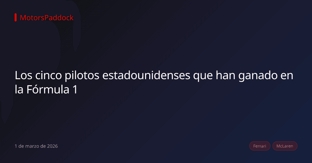 Los cinco pilotos estadounidenses que han ganado en la Fórmula 1
