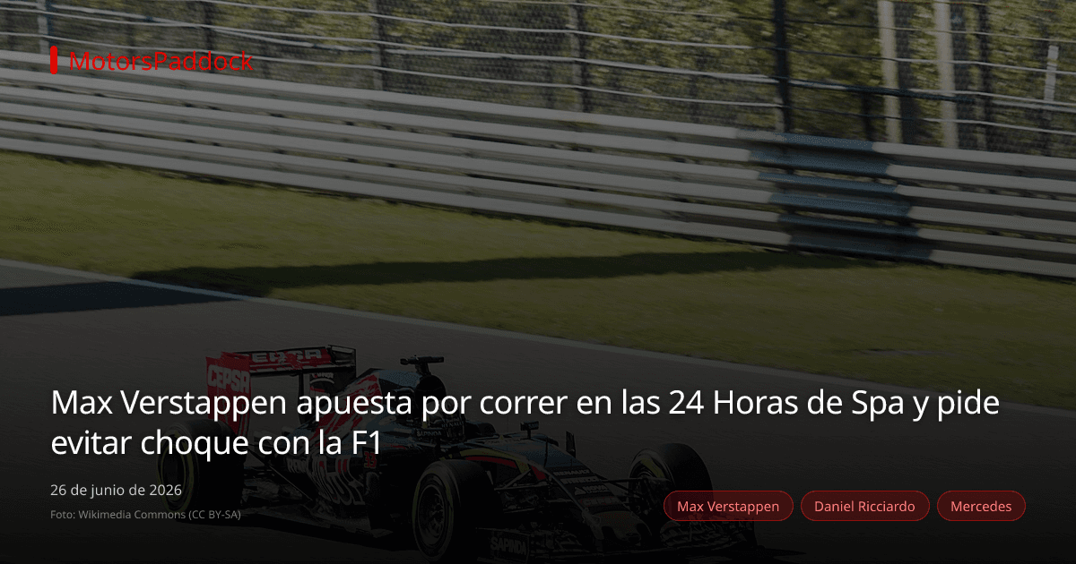 Max Verstappen apuesta por correr en las 24 Horas de Spa y pide evitar choque con la F1
