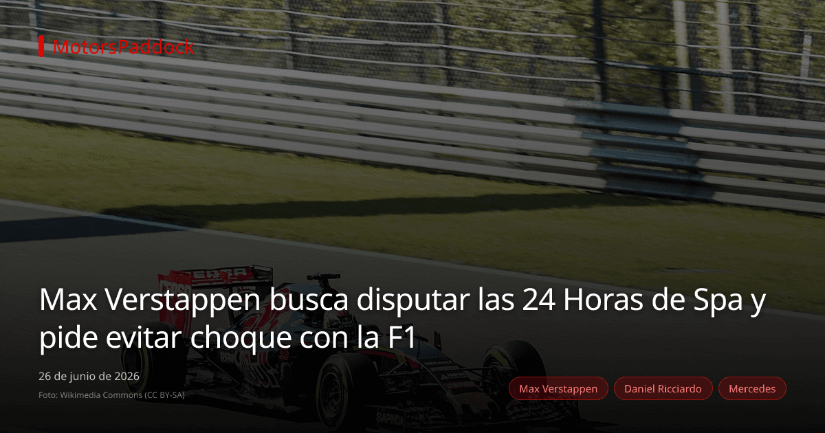 Max Verstappen busca disputar las 24 Horas de Spa y pide evitar choque con la F1