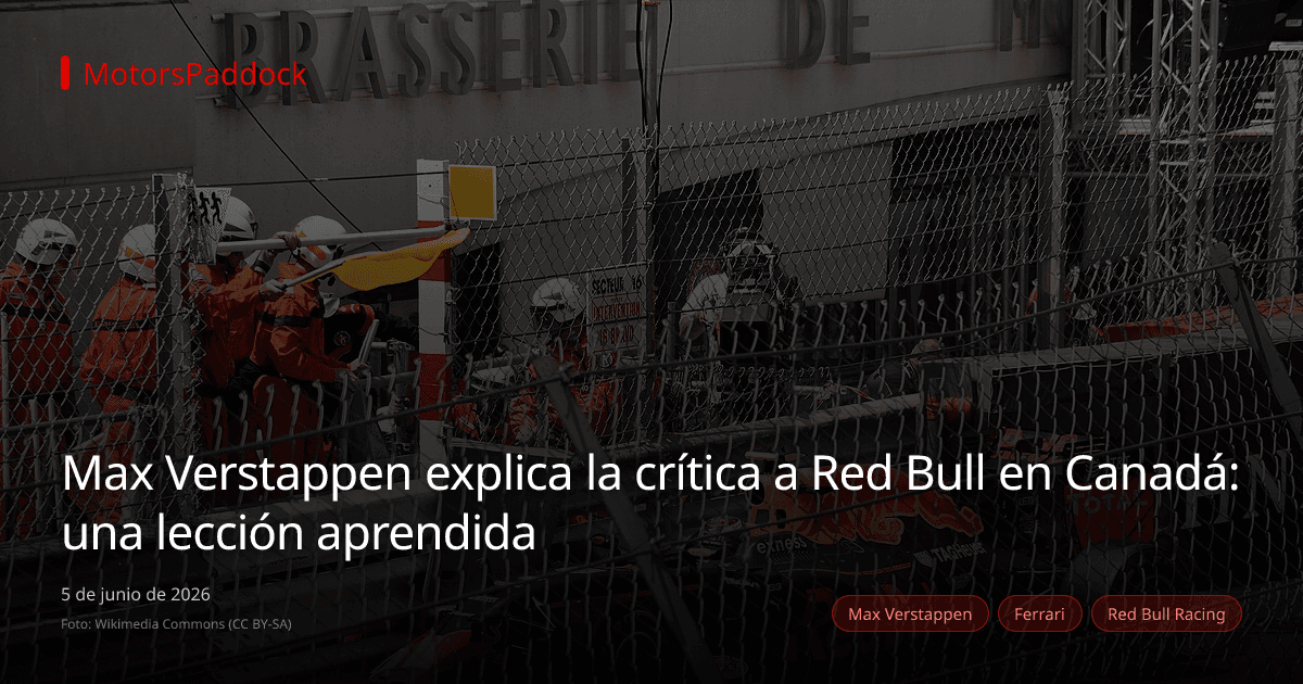 Max Verstappen explica la crítica a Red Bull en Canadá: una lección aprendida