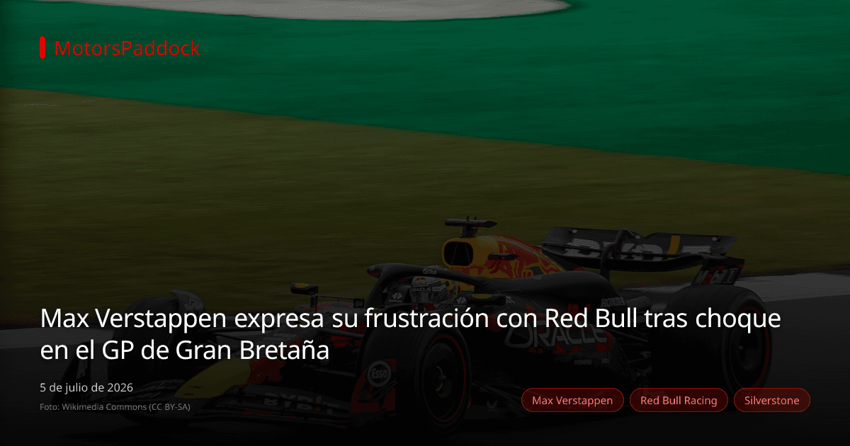 Max Verstappen expresa su frustración con Red Bull tras choque en el GP de Gran Bretaña