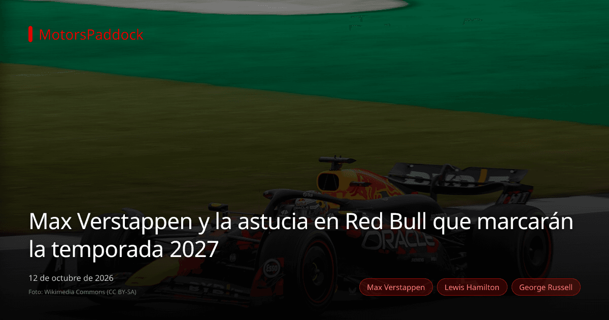 Max Verstappen y la astucia en Red Bull que marcarán la temporada 2027