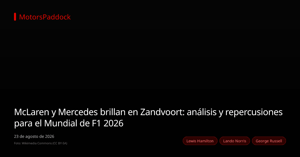 McLaren y Mercedes brillan en Zandvoort: análisis y repercusiones para el Mundial de F1 2026