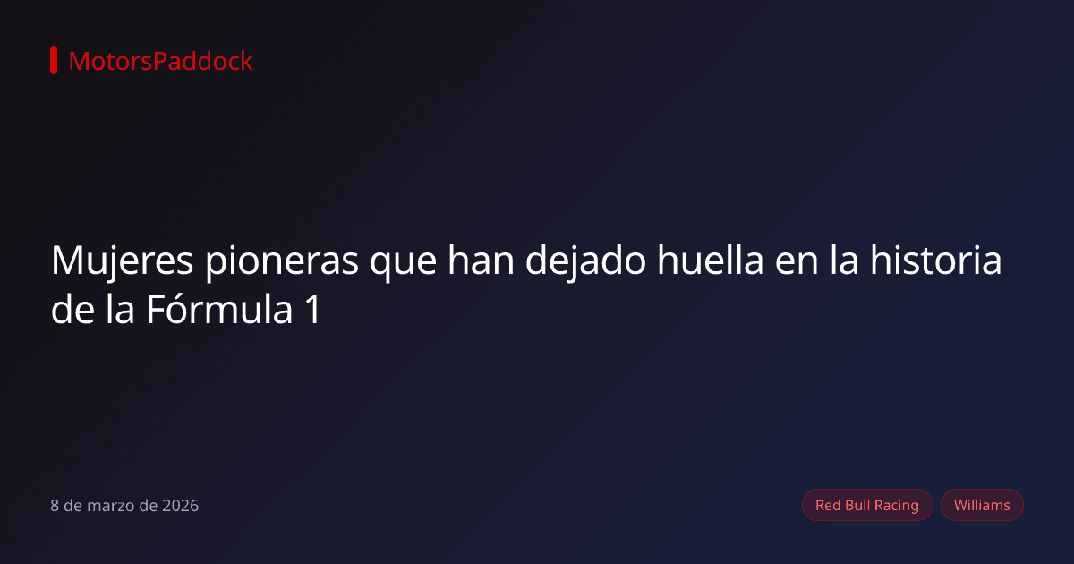 Mujeres pioneras que han dejado huella en la historia de la Fórmula 1