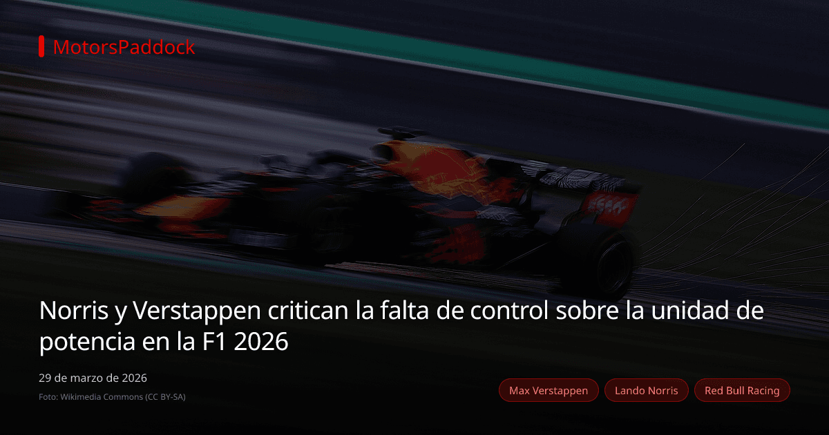 Norris y Verstappen critican la falta de control sobre la unidad de potencia en la F1 2026