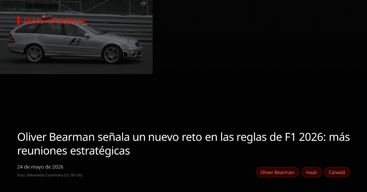 Oliver Bearman señala un nuevo reto en las reglas de F1 2026: más reuniones estratégicas