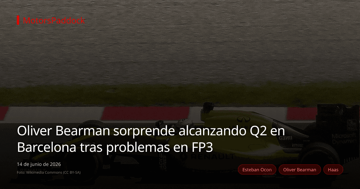 Oliver Bearman sorprende alcanzando Q2 en Barcelona tras problemas en FP3