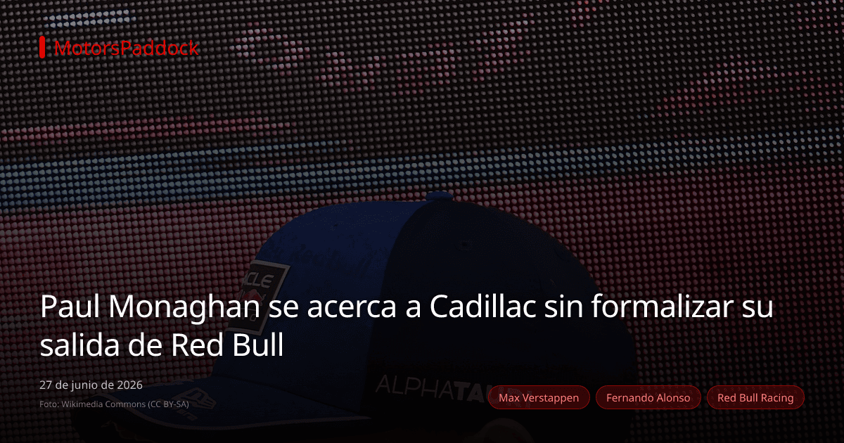 Paul Monaghan se acerca a Cadillac sin formalizar su salida de Red Bull