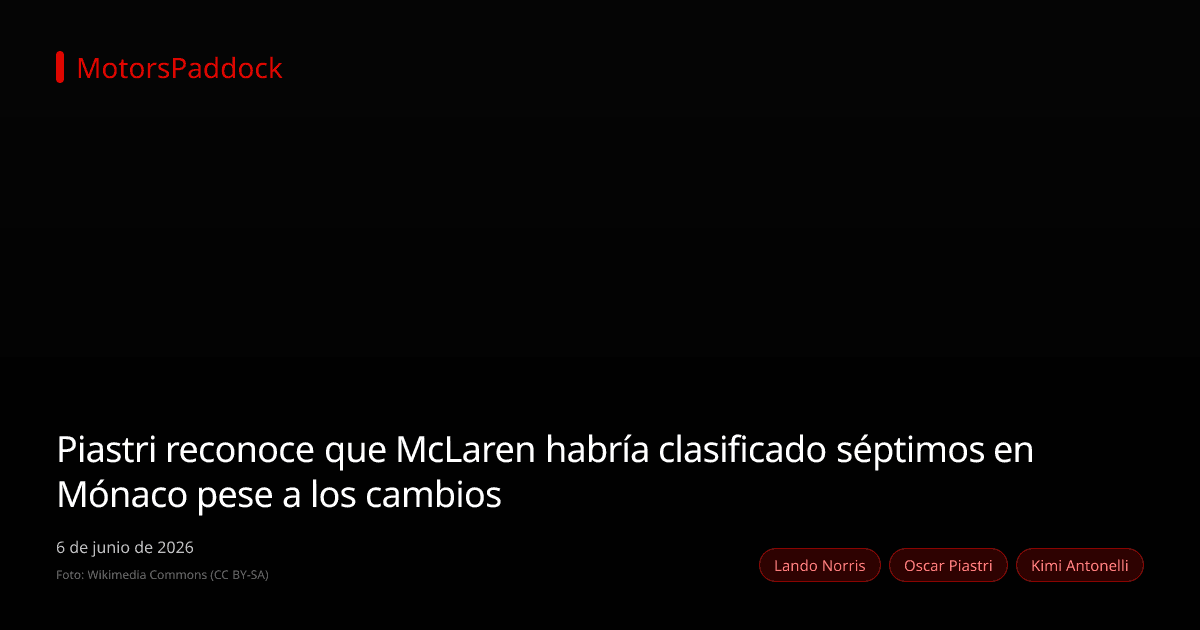 Piastri reconoce que McLaren habría clasificado séptimos en Mónaco pese a los cambios