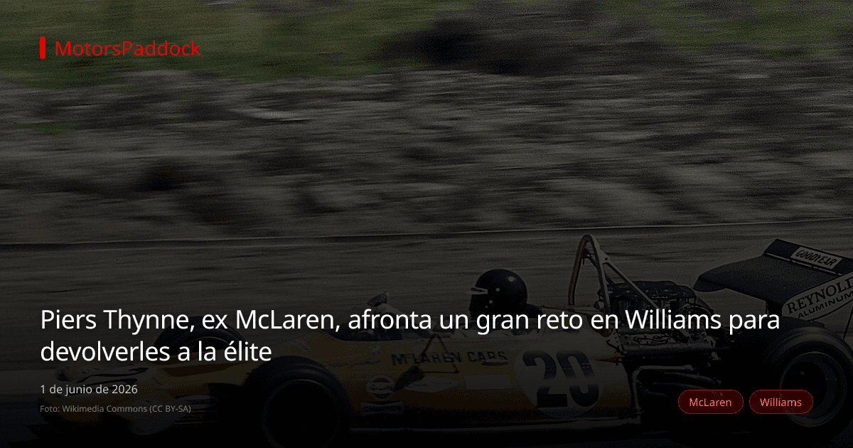 Piers Thynne, ex McLaren, afronta un gran reto en Williams para devolverles a la élite