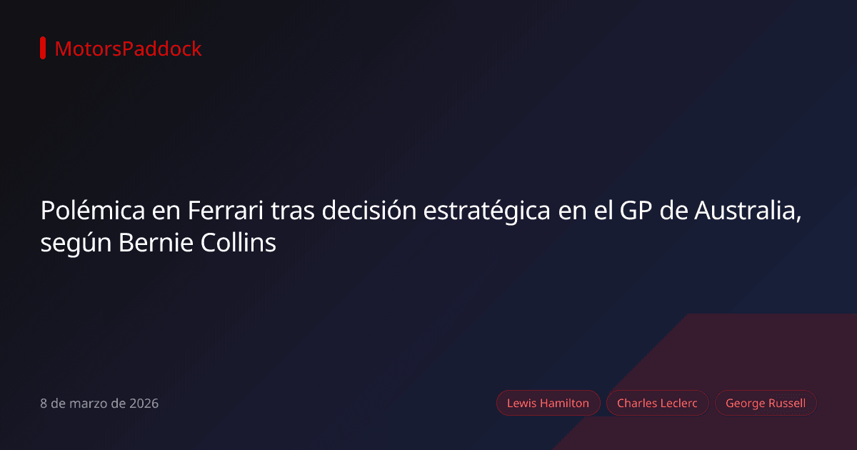 Polémica en Ferrari tras decisión estratégica en el GP de Australia, según Bernie Collins