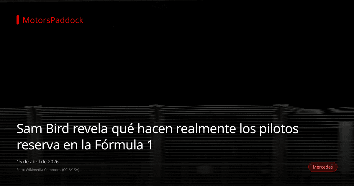 Sam Bird revela qué hacen realmente los pilotos reserva en la Fórmula 1