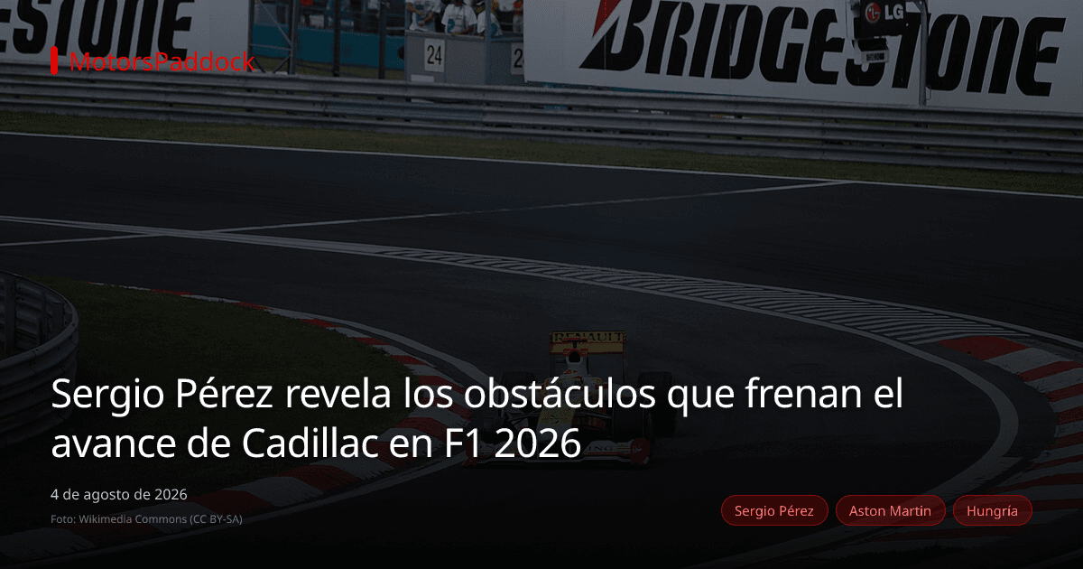 Sergio Pérez revela los obstáculos que frenan el avance de Cadillac en F1 2026