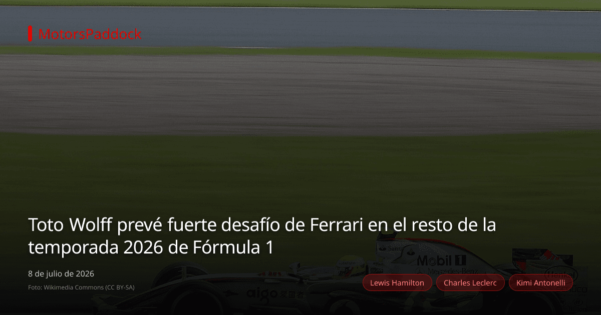 Toto Wolff prevé fuerte desafío de Ferrari en el resto de la temporada 2026 de Fórmula 1